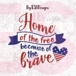 Home Of The Free Because Of The Brave   Printable And Cutting Files   Home Of The Free Because Of The Brave Printable