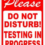 Please Do Not Disturb Testing In Progress Sign | Test Signs   Free Printable Testing Signs