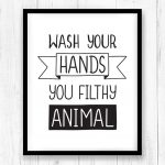 Wash Your Hands You Filthy Animal Printable Art, Bathroom Wall Art   Free Wash Your Hands Signs Printable